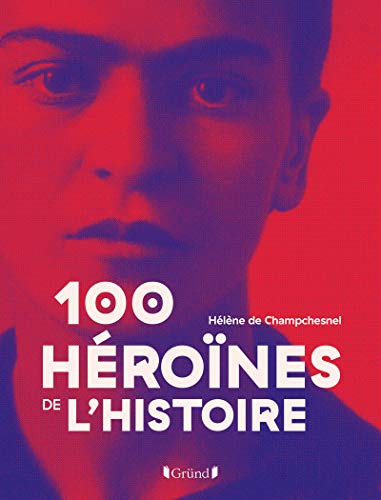 100 HÉROÏNES DE L'HISTOIRE