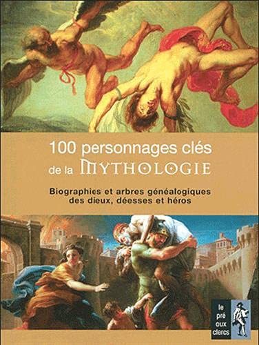 100 PERSONNAGES CLÉS DE LA MYTHOLOGIE