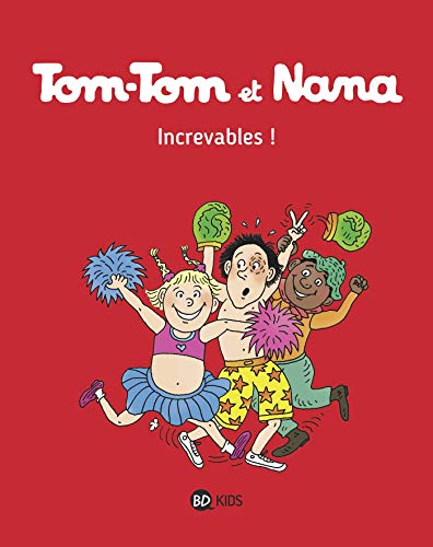 TOM-TOM ET NANA  : INCREVABLES